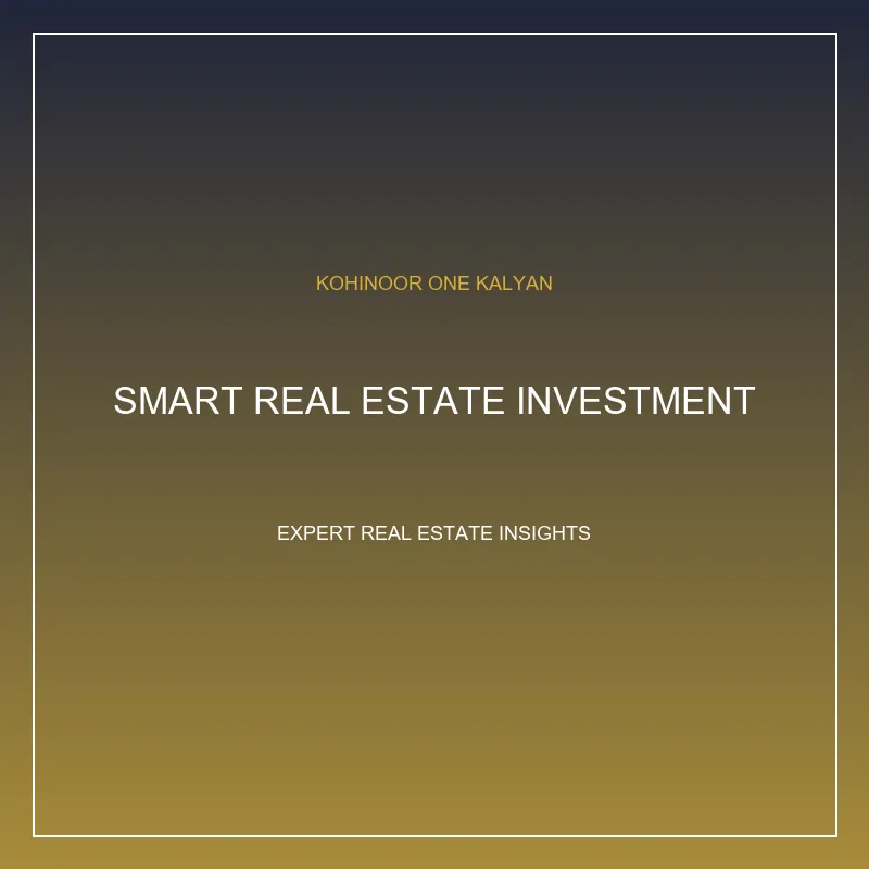 Kohinoor One Kalyan Real Estate Investment Blog